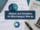 Aktien und Anleihen im Mischdepot: Wie du deine persönliche Aktienquote systematisch festlegst
