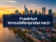 Frankfurt Immobilienpreise nach Stadtteilen: Welche Lagen für Makler noch Potenzial haben