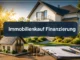 Immobilienkauf Finanzierung: Die optimale Strategie zwischen Eigenkapital, Zinsbindung und Tilgung