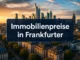Immobilienpreise in Frankfurter Hotspot-Stadtteilen: Wann Makler jetzt einsteigen sollten