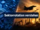 Sektorrotation verstehen: Von Tech zu Rüstung und Rohstoffen in geopolitisch unsicheren Zeiten