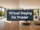 Virtual Staging für Makler: Wann digitale Einrichtung wirklich mehr Anfragen bringt