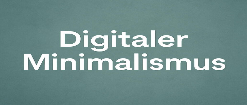 digitaler-minimalismus Digitaler Minimalismus