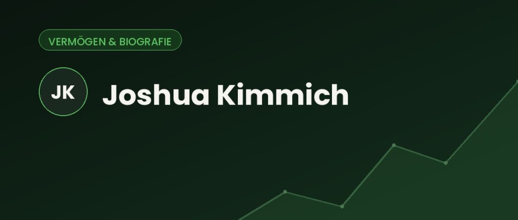 Joshua Kimmich – Vermögen & Biografie