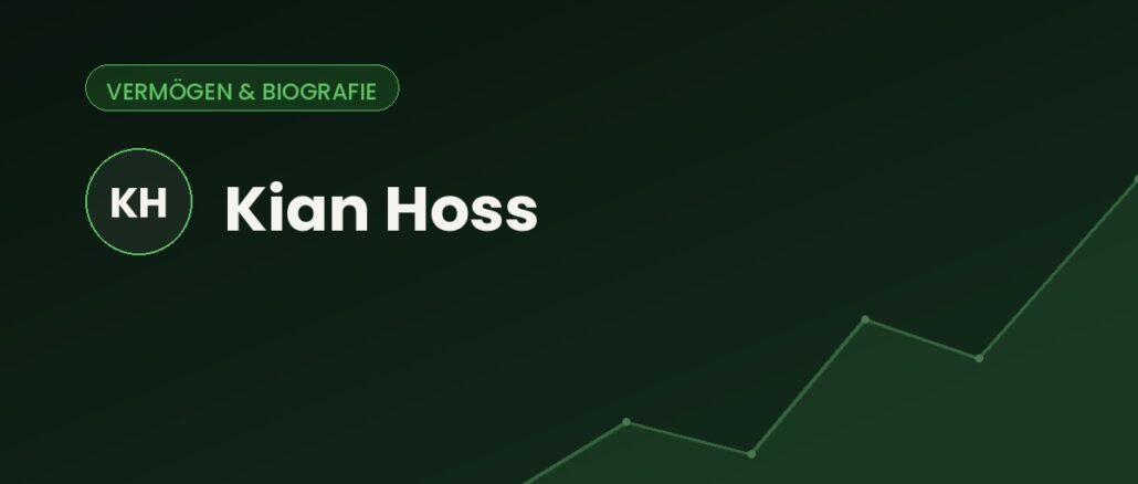 Kian Hoss – Vermögen & Biografie