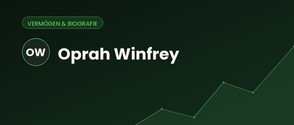 Oprah Winfrey – Vermögen & Biografie