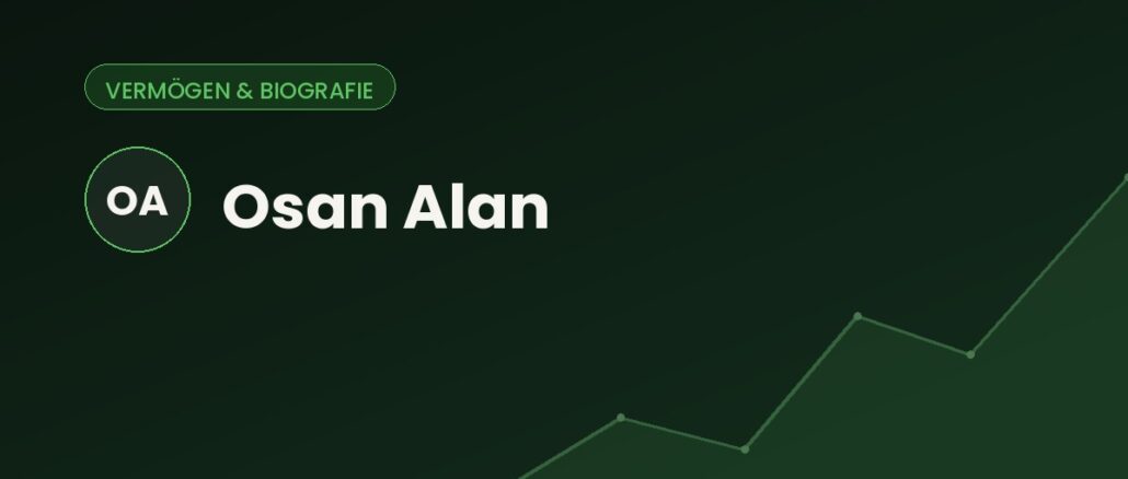 Osan Alan – Vermögen & Biografie