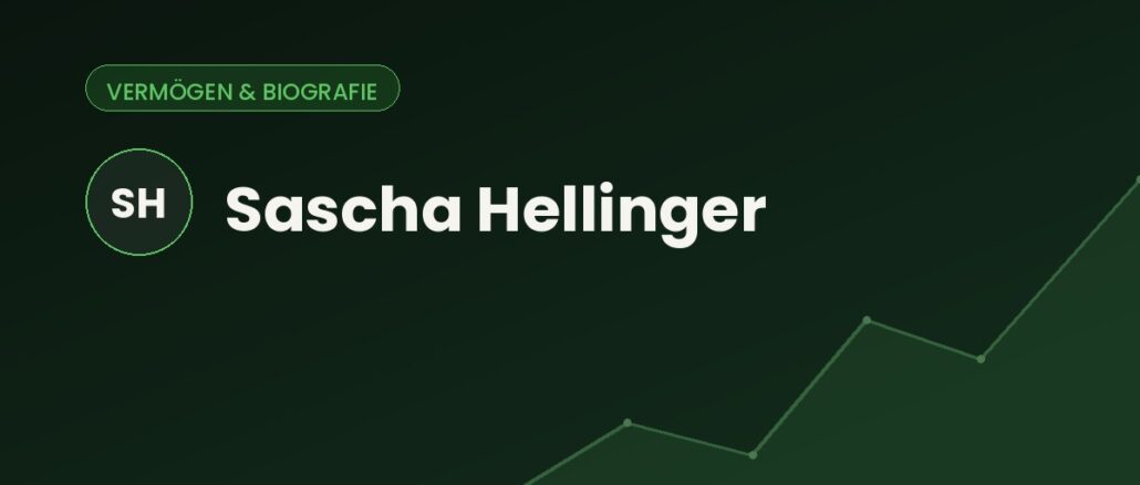 Sascha Hellinger – Vermögen & Biografie
